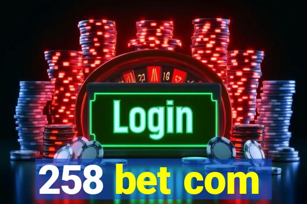 258 bet com